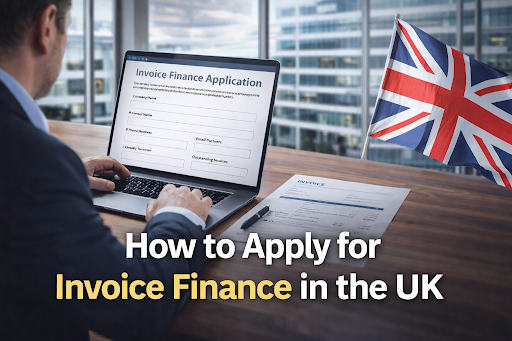 How to Apply for Invoice Finance in the UK